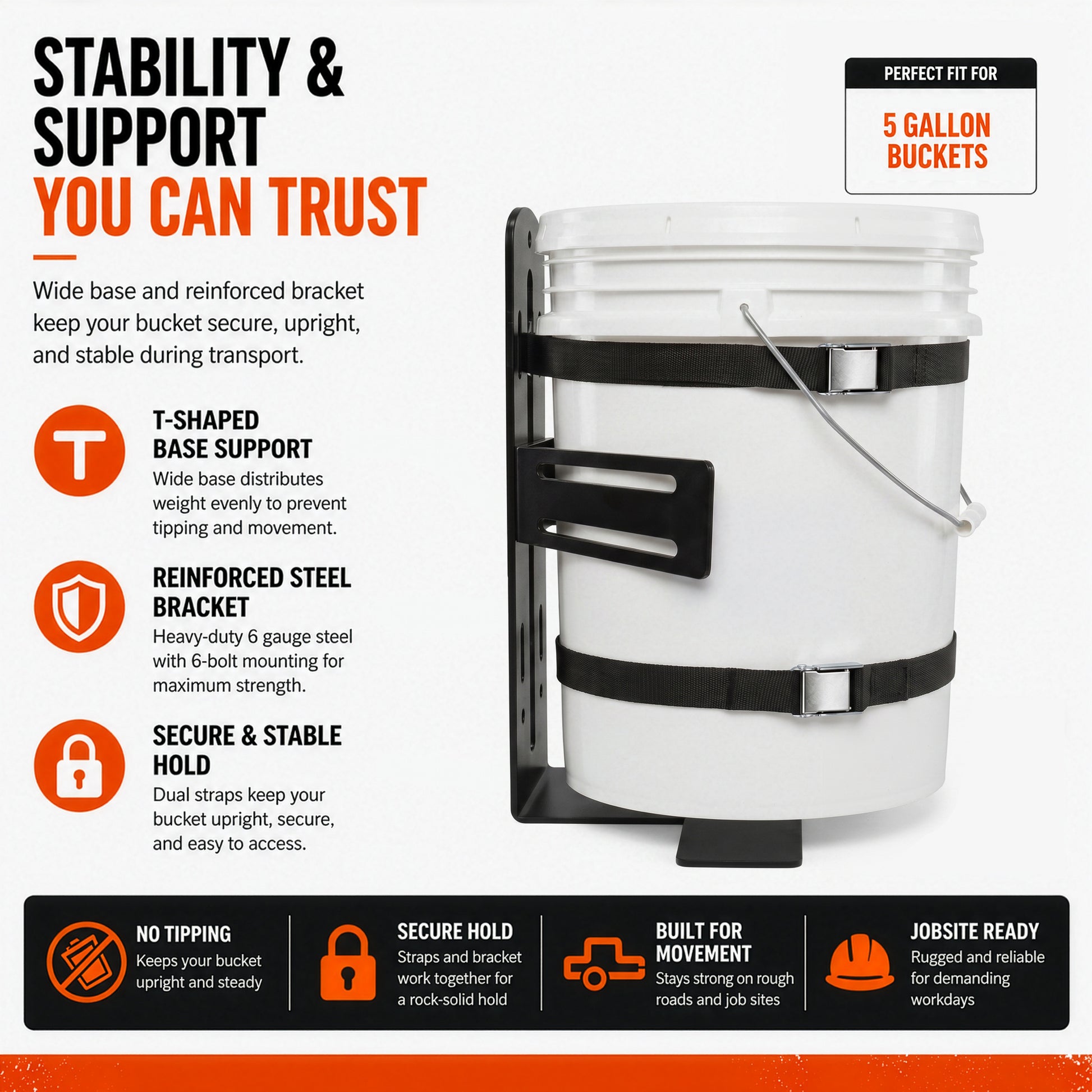 A white 5-gallon bucket securely mounted in a T-shaped steel base support rack with dual straps to prevent tipping on rough roads.